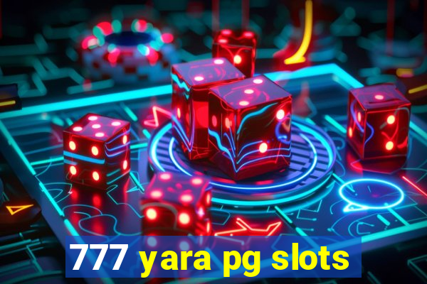 777 yara pg slots